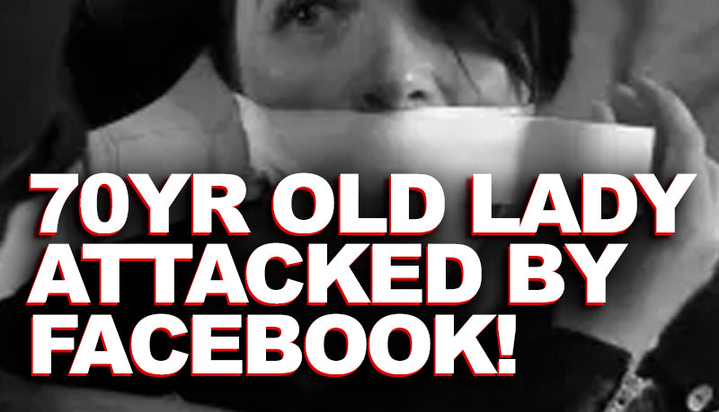 70 YR Old Woman Attacked by Facebook