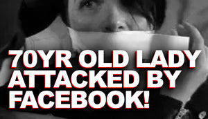 70 YR Old Woman Attacked by Facebook