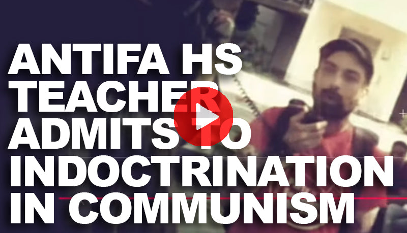 Antifa High School History Teacher Admits To Communist Indoctrination of Kids