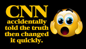 CNN Accidentally Told the Truth, Then Changed it