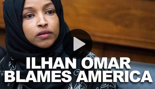 Ilhan Omar Blames America for Terrorist Actions