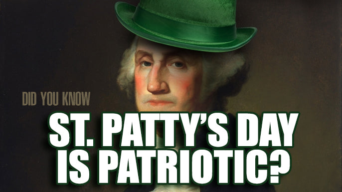 Celebrating St. Patrick's Day is Actually Patriotic!