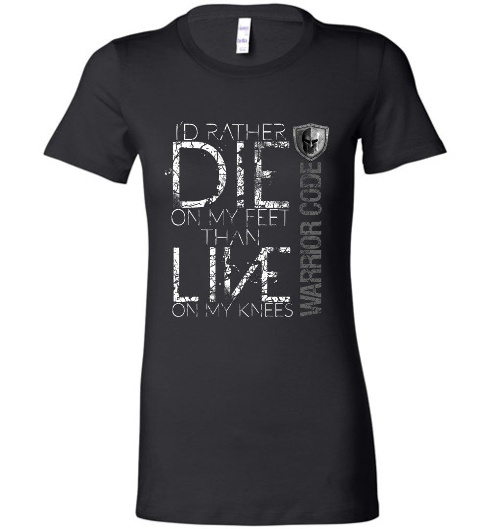 Die On My Feet Ladies Tee - Warrior Code