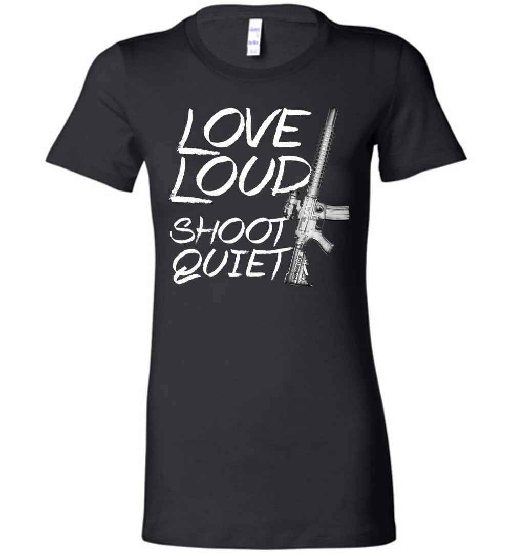 Love Loud Shoot Quiet (Ladies) - Warrior Code