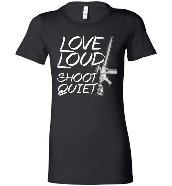 Love Loud Shoot Quiet (Ladies) - Warrior Code