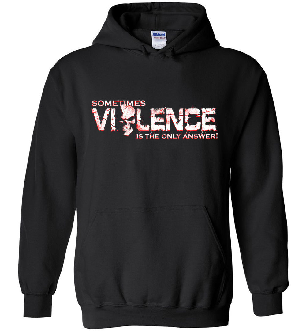 Sometimes Violence Hoodie