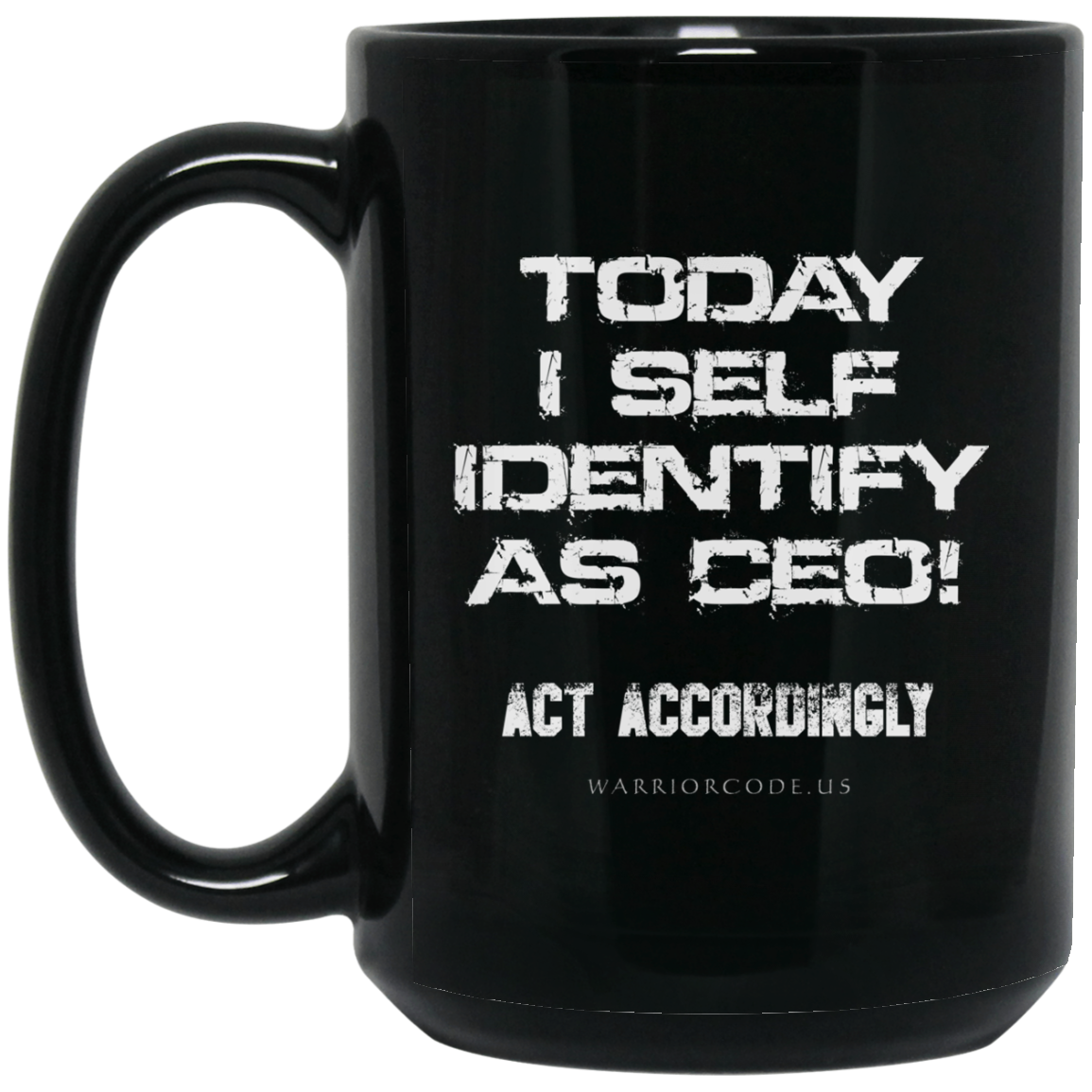 Self Identify As CEO 15 oz. Black Mug - Warrior Code