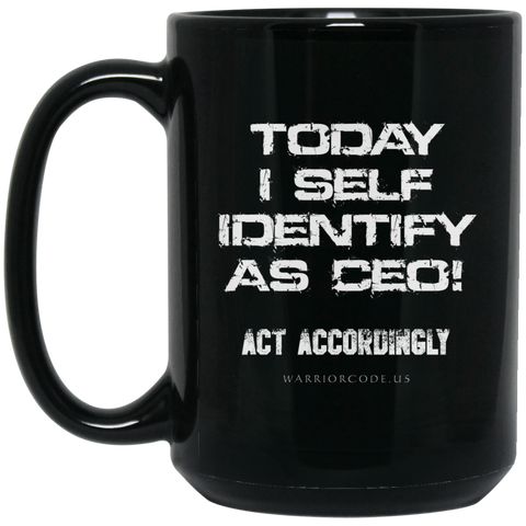Self Identify As CEO 15 oz. Black Mug - Warrior Code