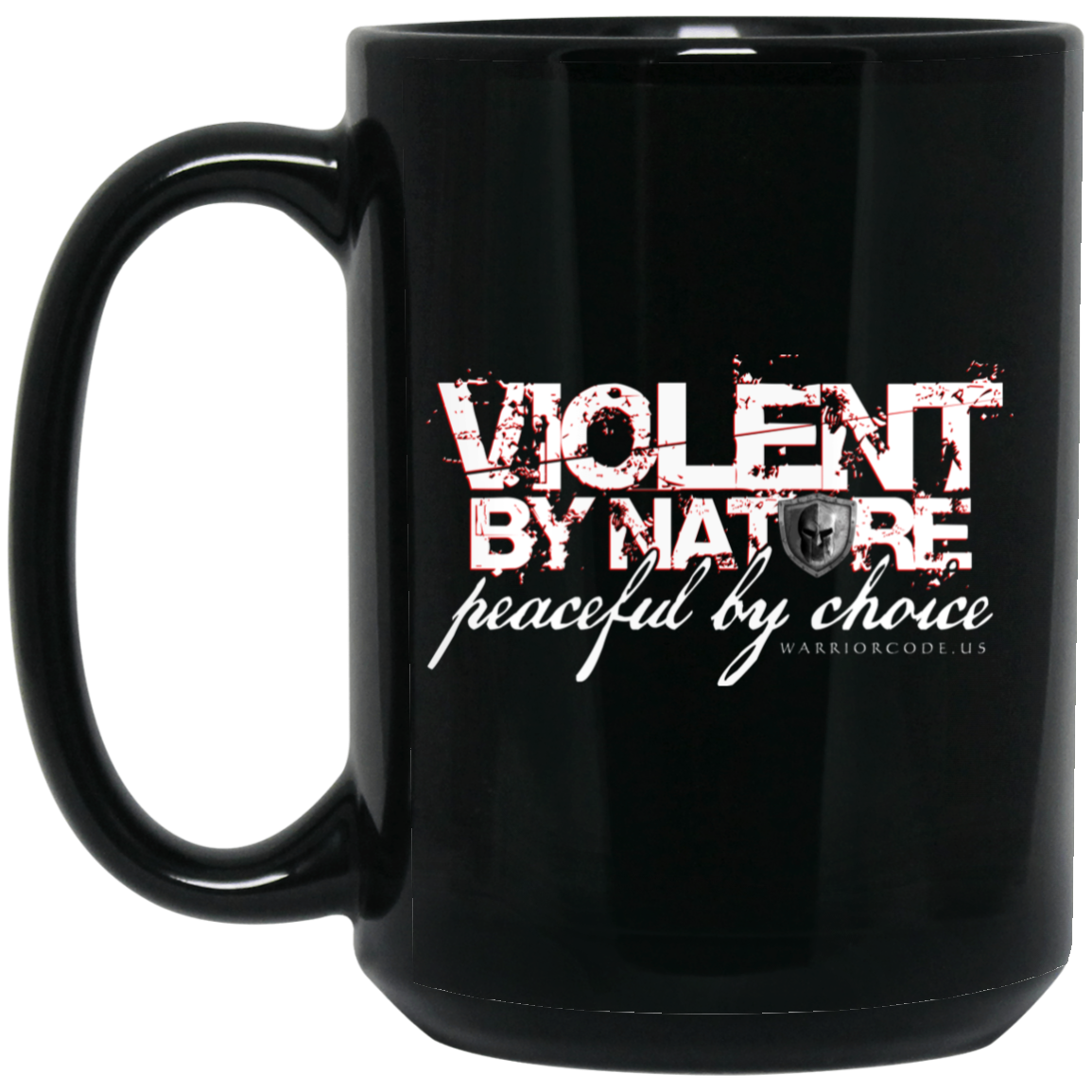 Violent by Nature Peaceful by Choice Coffee Mug 15 oz.