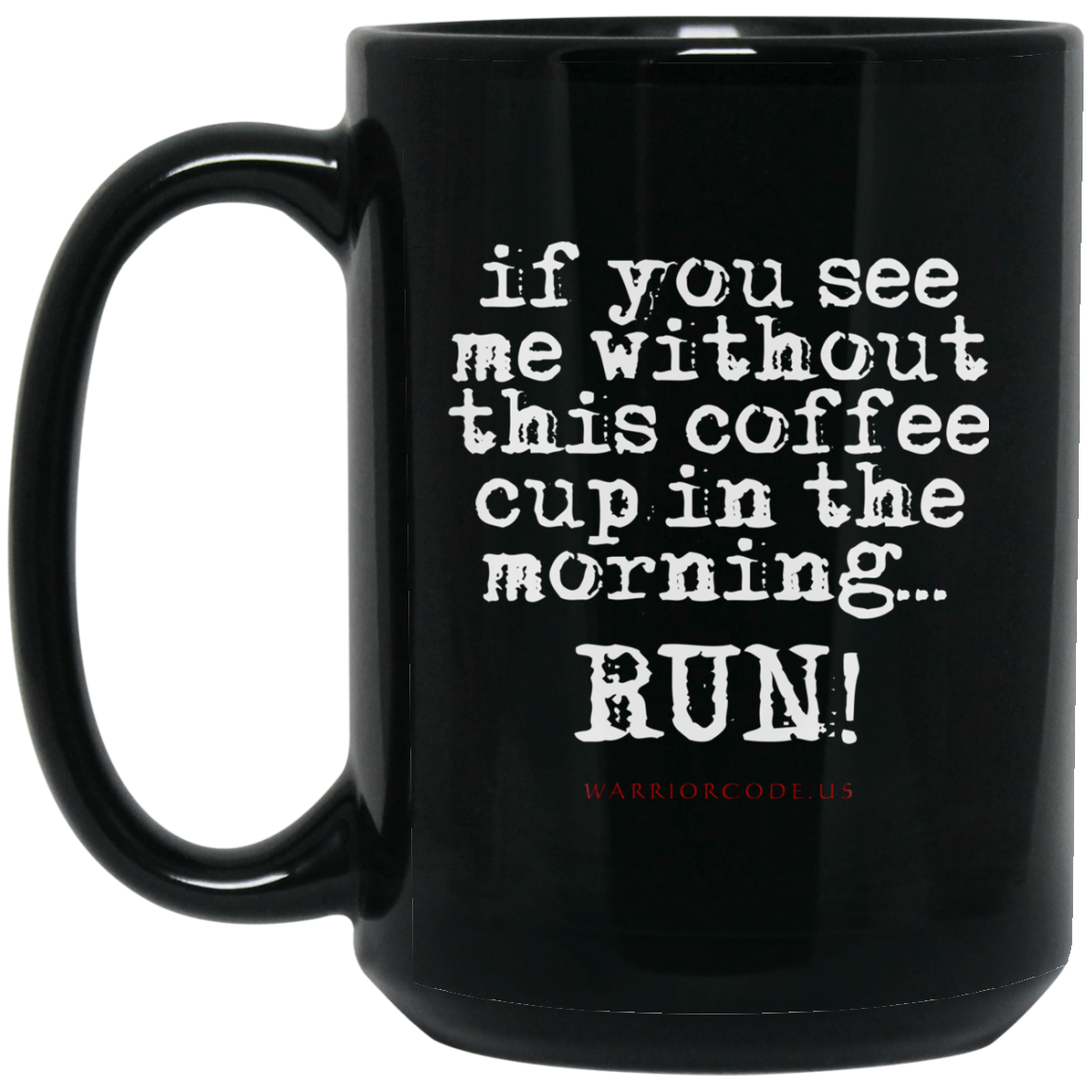 You Better Run 15 oz. Black Mug - Warrior Code