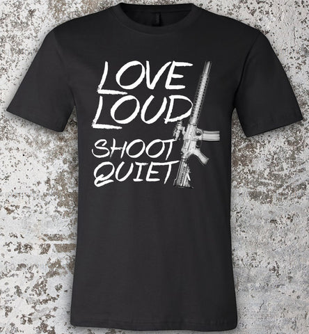Love Loud Shoot Quiet - Warrior Code