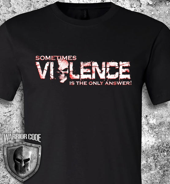Sometimes Violence Shirt
